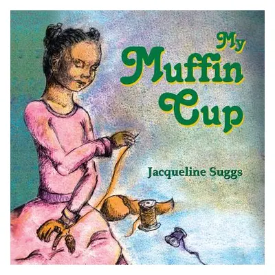 "My Muffin Cup" - "" ("Suggs Jacqueline")(Paperback)