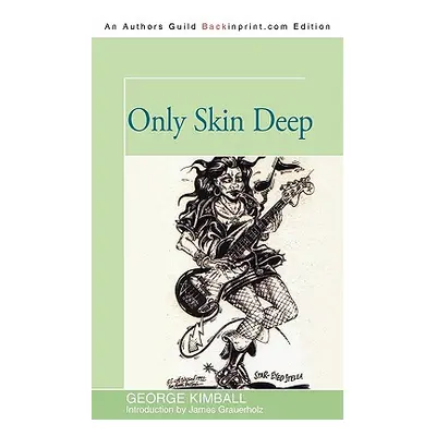 "Only Skin Deep" - "" ("Kimball George")(Paperback)