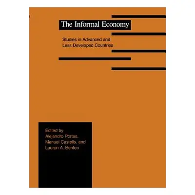 "The Informal Economy: Studies in Advanced and Less Developed Countries" - "" ("Portes Alejandro