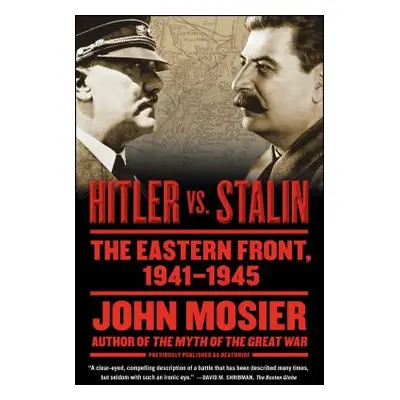 "Hitler vs. Stalin: The Eastern Front, 1941-1945" - "" ("Mosier John")(Paperback)