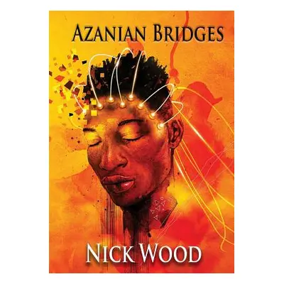 "Azanian Bridges" - "" ("Wood Nick")(Paperback)