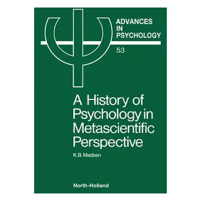 "A History of Psychology in Metascientific Perspective: Volume 53" - "" ("Madsen K. B.")(Pevná v