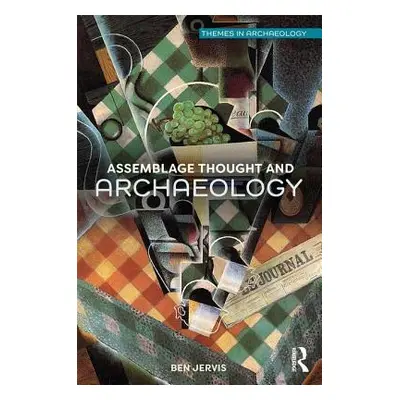 "Assemblage Thought and Archaeology" - "" ("Jervis Ben")(Paperback)