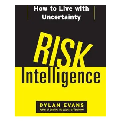 "Risk Intelligence: How to Live with Uncertainty" - "" ("Evans Dylan")(Paperback)