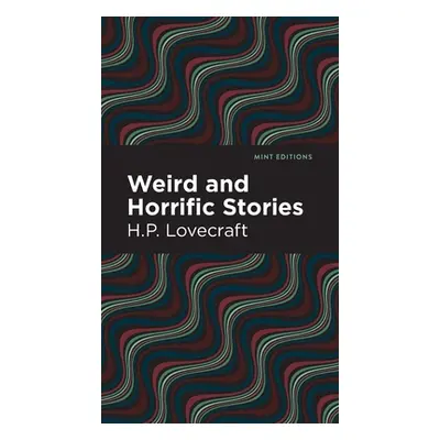 "Weird and Horrific Stories" - "" ("Lovecraft H. P.")(Pevná vazba)