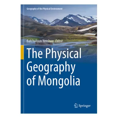 "The Physical Geography of Mongolia" - "" ("Yembuu Batchuluun")(Paperback)