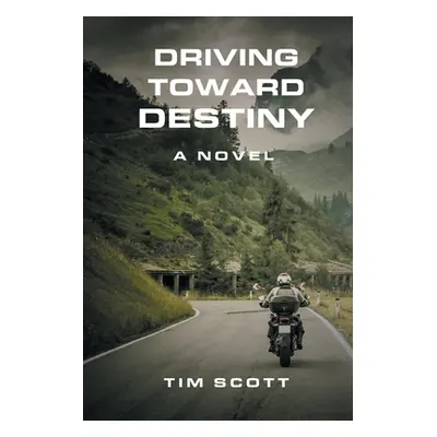 "Driving Toward Destiny" - "" ("Scott Tim")(Paperback)