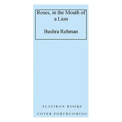 "Roses, in the Mouth of a Lion" - "" ("Rehman Bushra")(Pevná vazba)