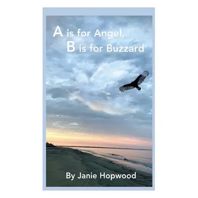 "A is for Angel, B is for Buzzard" - "" ("Hopwood Janie")(Paperback)