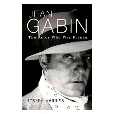 "Jean Gabin: The Actor Who Was France" - "" ("Harriss Joseph")(Pevná vazba)