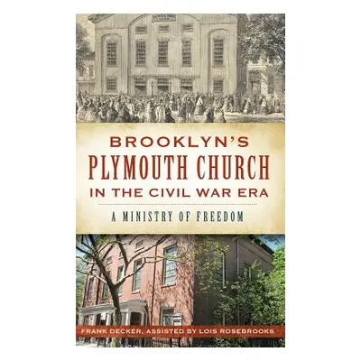 "Brooklyn's Plymouth Church in the Civil War Era: A Ministry of Freedom" - "" ("Rosebrooks Lois"