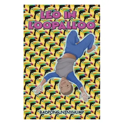 "Leo in Loopalloo" - "" ("Ninyhump Badpong")(Paperback)