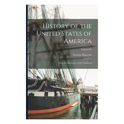 "History of the United States of America: From the Discovery of the Continent; Volume 02" - "" (