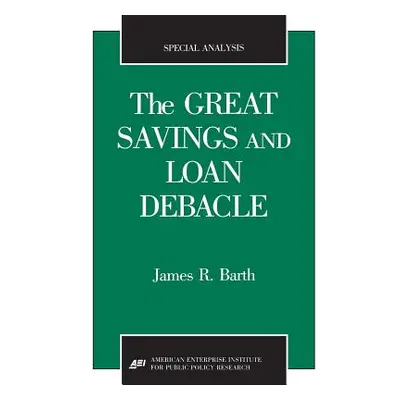 "The Great Savings and Loan Debacle (Special Analysis, 91-1)" - "" ("Barth James R.")(Paperback)