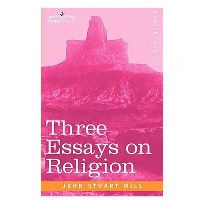 "Three Essays on Religion" - "" ("Mill John Stuart")(Paperback)