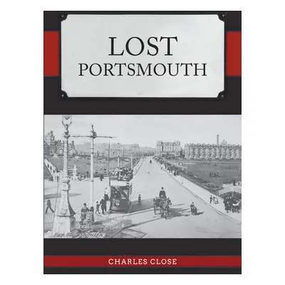 "Lost Portsmouth" - "" ("Close Charles")(Paperback)