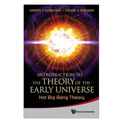 "Introduction to the Theory of the Early Universe: Hot Big Bang Theory" - "" ("Gorbunov Dmitry S