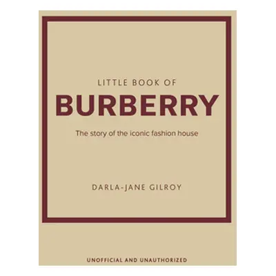 "Little Book of Burberry: The Story of the Iconic Fashion House" - "" ("Gilroy Darla-Jane")(Pevn