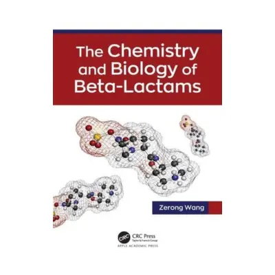 "The Chemistry and Biology of Beta-Lactams" - "" ("Wang Zerong")(Pevná vazba)