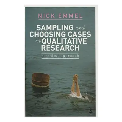 "Sampling and Choosing Cases in Qualitative Research: A Realist Approach" - "" ("Emmel Nick")(Pa