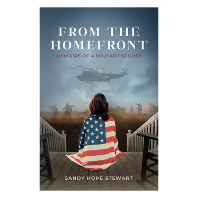 "From the Homefront: Memoirs of a Military Spouse" - "" ("Stewart Sandy Hope")(Paperback)