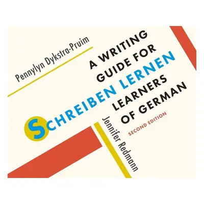 "Schreiben Lernen: A Writing Guide for Learners of German" - "" ("Dykstra-Pruim Pennylyn")(Paper