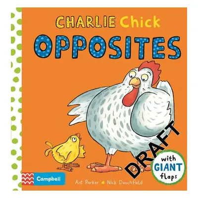 "Charlie Chick Opposites, 10" - "" ("Denchfield Nick")(Board Books)