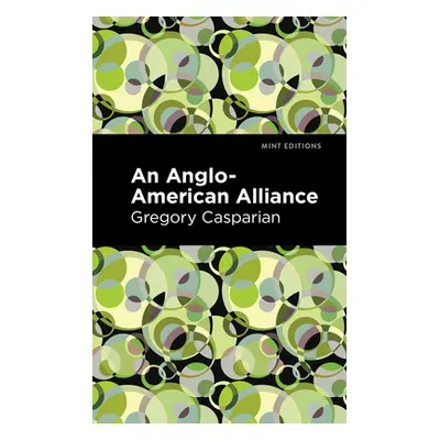 "An Anglo-American Alliance: A Serio-Comic Romance and Forecast of the Future" - "" ("Casparian 