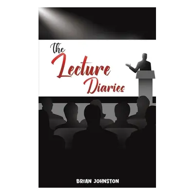 "The Lecture Diaries" - "" ("Johnston Brian")(Paperback)