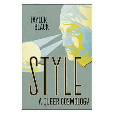 "Style: A Queer Cosmology" - "" ("Black Taylor")(Paperback)