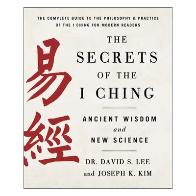 "The Secrets of the I Ching: Ancient Wisdom and New Science" - "" ("Kim Joseph K.")(Paperback)