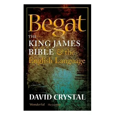 "Begat: The King James Bible and the English Language" - "" ("Crystal David")(Paperback)