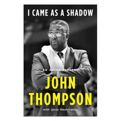 "I Came as a Shadow: An Autobiography" - "" ("Thompson John")(Pevná vazba)