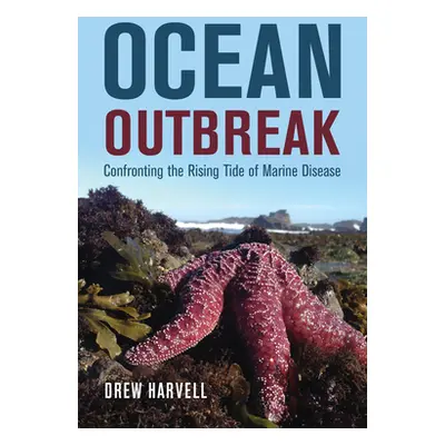 "Ocean Outbreak: Confronting the Rising Tide of Marine Disease" - "" ("Harvell Drew")(Paperback)