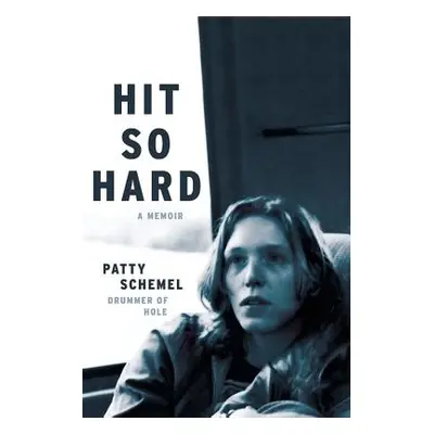 "Hit So Hard: A Memoir" - "" ("Schemel Patty")(Pevná vazba)