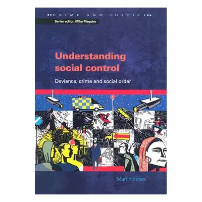 "Understanding Social Control: Deviance, Crime and Social Order" - "" ("Innes Martin")(Paperback