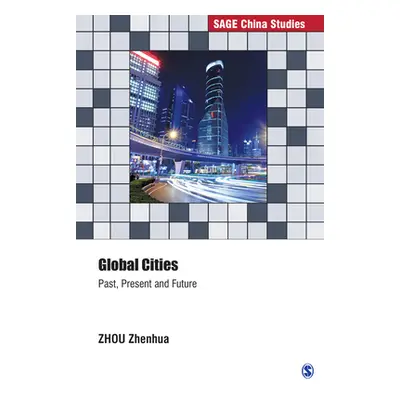 "Global Cities: Past, Present and Future" - "" ("Zhenhua Zhou")(Pevná vazba)