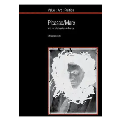 "Picasso / Marx: And Socialist Realism in France" - "" ("Wilson Sarah")(Paperback)