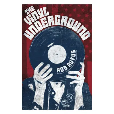 "The Vinyl Underground" - "" ("Rufus Rob")(Paperback)