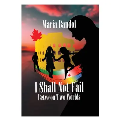 "I Shall Not Fail: Between Two Worlds" - "" ("Bandol Maria")(Pevná vazba)