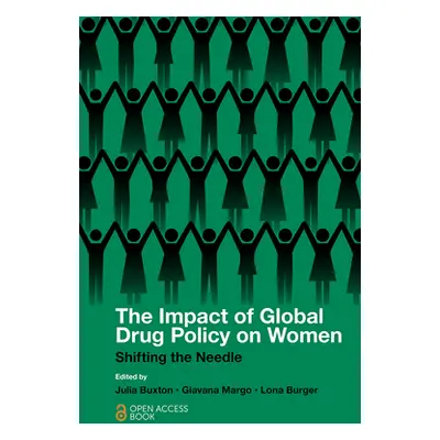 "The Impact of Global Drug Policy on Women: Shifting the Needle" - "" ("Buxton Julia")(Paperback