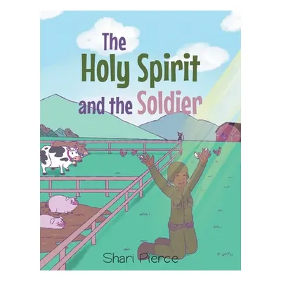 "The Holy Spirit and the Soldier" - "" ("Pierce Shari")(Paperback)