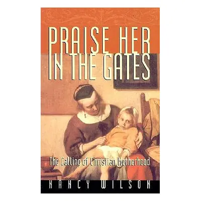 "Praise Her in the Gates" - "" ("Wilson Nancy")(Paperback)