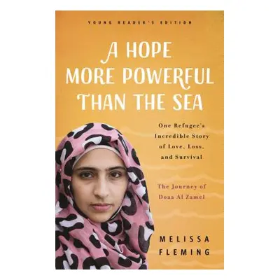 "A Hope More Powerful Than the Sea: The Journey of Doaa Al Zamel: One Teen Refugee's Incredible 