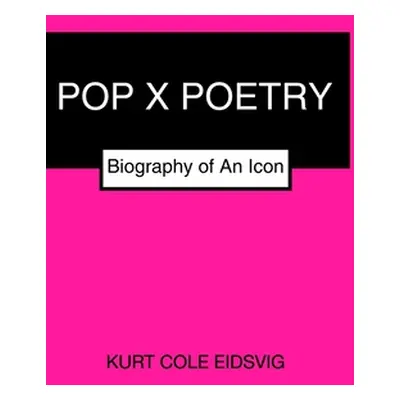 "Pop X Poetry" - "" ("Eidsvig Kurt Cole")(Pevná vazba)