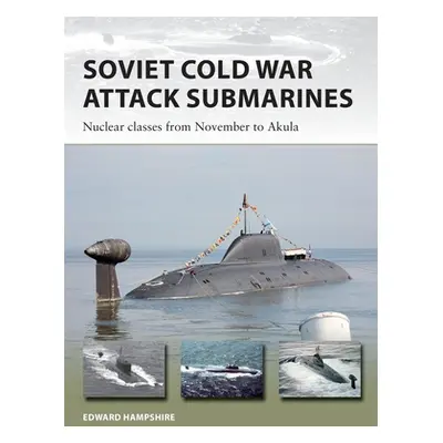 "Soviet Cold War Attack Submarines: Nuclear Classes from November to Akula" - "" ("Hampshire Edw