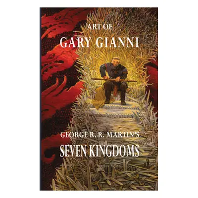 "Art of Gary Gianni for George R. R. Martin's Seven Kingdoms" - "" ("Gianni Gary")(Pevná vazba)