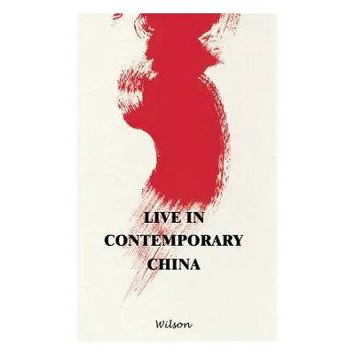 "Live in Contemporary China" - "" ("Wilson")(Pevná vazba)