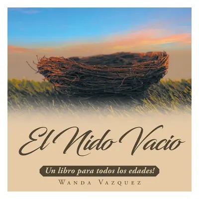 "El Nido Vaco: Un libro para todos los edades!" - "" ("Vazquez Wanda")(Paperback)