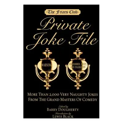 "Friars Club Private Joke File: More Than 2,000 Very Naughty Jokes from the Grand Masters of Com